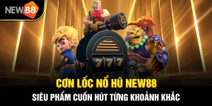 Cơn Lốc Nổ Hũ NEW88 - Siêu Phẩm Cuốn Hút Từng Khoảnh Khắc 6 Cơn lốc nổ hũ NEW88