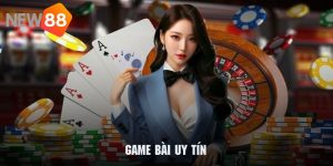 Game Bài Uy Tín New88 2025 – Trải Nghiệm Sân Chơi Giải Trí Đỉnh Cao 3 Game bài uy tín